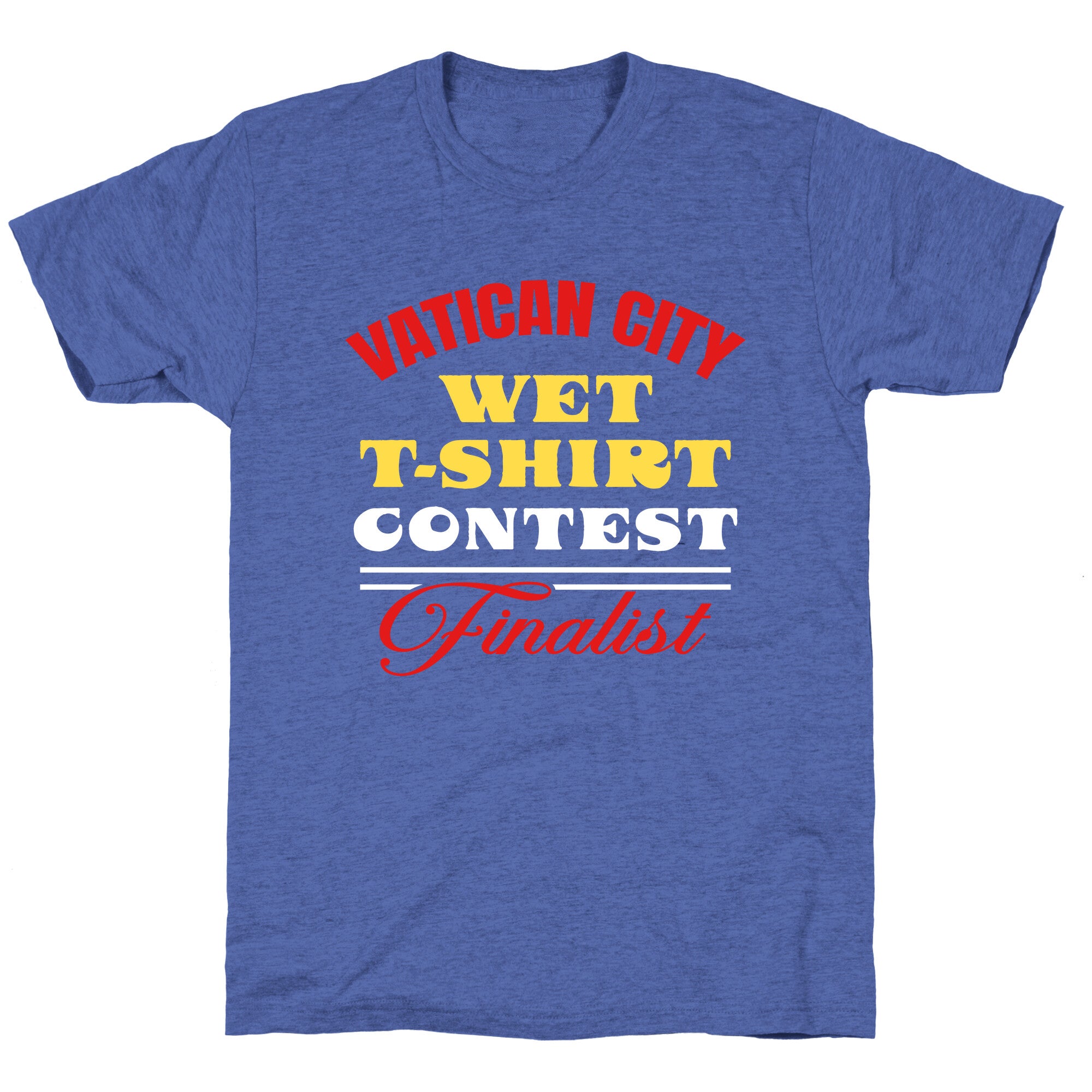 Vatican Wet T Shirt Contest Unisex Triblend Tee